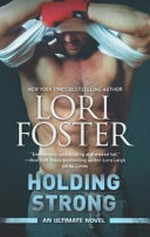 Holding strong / Lori Foster.