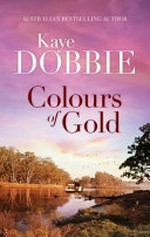 Colours of gold / Kaye Dobbie.