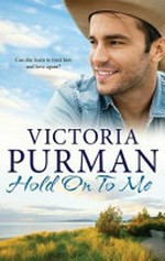 Hold on to me / Victoria Purman.
