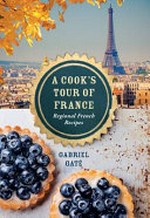 A cook's tour of France : regional French recipes / Gabriel Gaté.