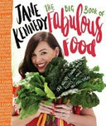 The big book of fabulous food / Jane Kennedy.