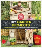 DIY garden projects : step-by-step activities for edible gardening and backyard fun / Mat Pember and Dillon Seitchik-Reardon.