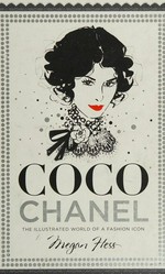 Coco Chanel : the illustrated world of a fashion icon / Megan Hess.