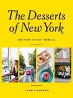 The desserts of New York : and how to eat them all / Yasmin Newman.