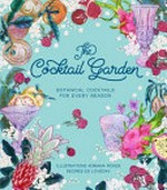 The cocktail garden : botanical cocktails for every season / illustrations, Adriana Picker ; recipes, Ed Loveday.