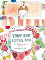 Your bed loves you / Meredith Gaston.