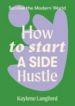 How to start a side hustle / Kaylene Langford.