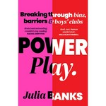 Power play : breaking through bias, barriers and boy's clubs / Julia Banks.