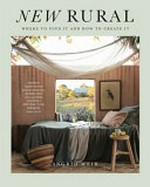 New rural : where to find it and how to create it / Ingrid Weir.