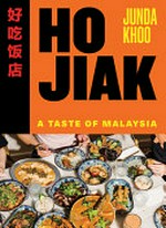 Ho jiak : a taste of Malaysia / Junda Khoo with Nick Jordan.