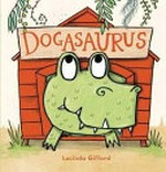 Dogasaurus / Lucinda Gifford.