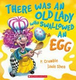 There was an old lady who swallowed an egg / P. Crumble ; Louis Shea.