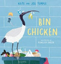 Bin chicken / Kate and Jol Temple ; illustrated by Ronojoy Ghosh.