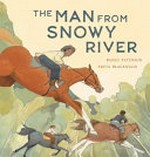 The man from Snowy River / Banjo Paterson ; illustrations by Freya Blackwood.
