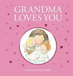 Grandma loves you / Anna Pignataro.