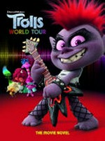 Trolls world tour : the movie novel / adapted by David Lewman.