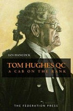 Tom Hughes QC : a cab on the rank / Ian Hancock.