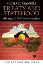 Treaty and statehood : Aboriginal self-determination / Michael Mansell.