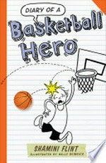 Diary of a basketball hero / Shamini Flint ; illustrated by Sally Heinrich.