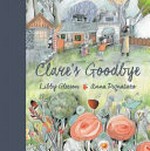 Clare's goodbye / Libby Gleeson ; [illustrated by] Anna Pignataro.