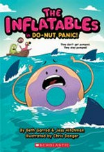 The inflatables in Do-nut panic! / by Beth Garrod & Jess Hitchman ; illustrated by Chris Danger.