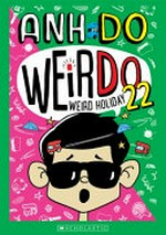 Weird holiday / Anh Do ; illustrated by Jules Faber.