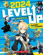 Level up 2024 : 100% unofficial : by gamers for gamers / editor, Stuart Andrews.