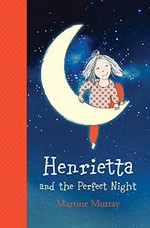 Henrietta and the perfect night / Martine Murray.