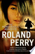 The honourable assassin / Roland Perry.