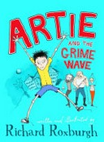 Artie and the grime wave / written and illustrated by Richard Roxburgh.