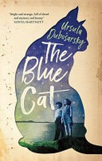 The blue cat / Ursula Dubosarsky.