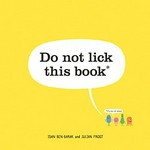 Do not lick this book : it's full of germs / Idan Ben-Barak ; [illustrated by] Julian Frost ; scanning electron microsope images by Linnea Rundgren.