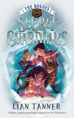 Secret guardians / Lian Tanner.