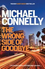The wrong side of goodbye / Michael Connelly.