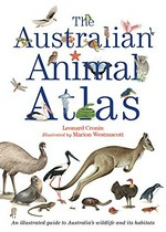 The Australian animal atlas / Leonard Cronin ; illustrated by Marion Westmacott.