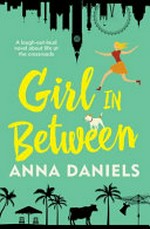 Girl in between / Anna Daniels.