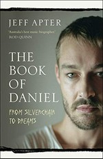The book of Daniel : from Silverchair to dreams / Jeff Apter.