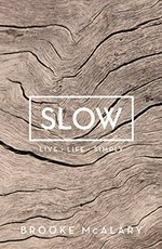 Slow : live. life. simply. / Brooke McAlary.