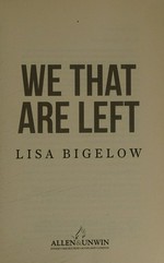 We that are left / Lisa Bigelow.