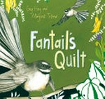 Fantail's quilt / written by Gay Hay ; illustrated by Margaret Tolland.