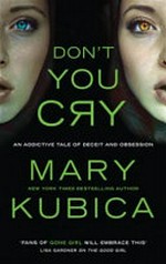 Don't you cry / Mary Kubica.