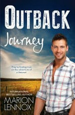 Outback Journey: ; Her Outback Rescuer / A Bride For The Maverick Millionaire / The Prince's Outback Bride / Lennox, Marion.