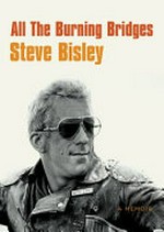 All the burning bridges : a memoir / Steve Bisley.