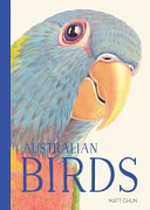 Australian birds / artwork by Matt Chun ; text by Ella Meave.