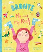 Bronte : me and my boots / written by Penny Harrison ; pictures by Evie Barrow.