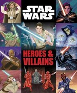 Star Wars. Heroes & villains / by Christopher Nicholas ; illustrated by Ron Cohee [and six others].