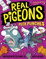 Real Pigeons peck punches / Andrew McDonald ; Ben Wood.