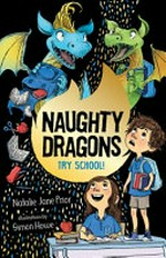 Naughty dragons try school / Natalie Jane Prior ; illustrations by Simon Howe.