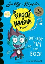Bat-boy Tim says boo! / by Sally Rippin ; art by Chris Kennett.