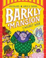 Barkly Mansion and the wildest week / Melissa Keil, Adele K Thomas.